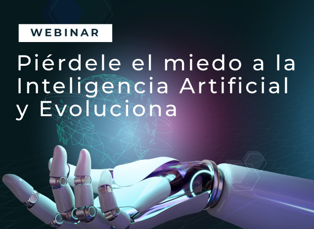 Free webinar: Piérdele el miedo a la inteligencia artificial y evoluciona
